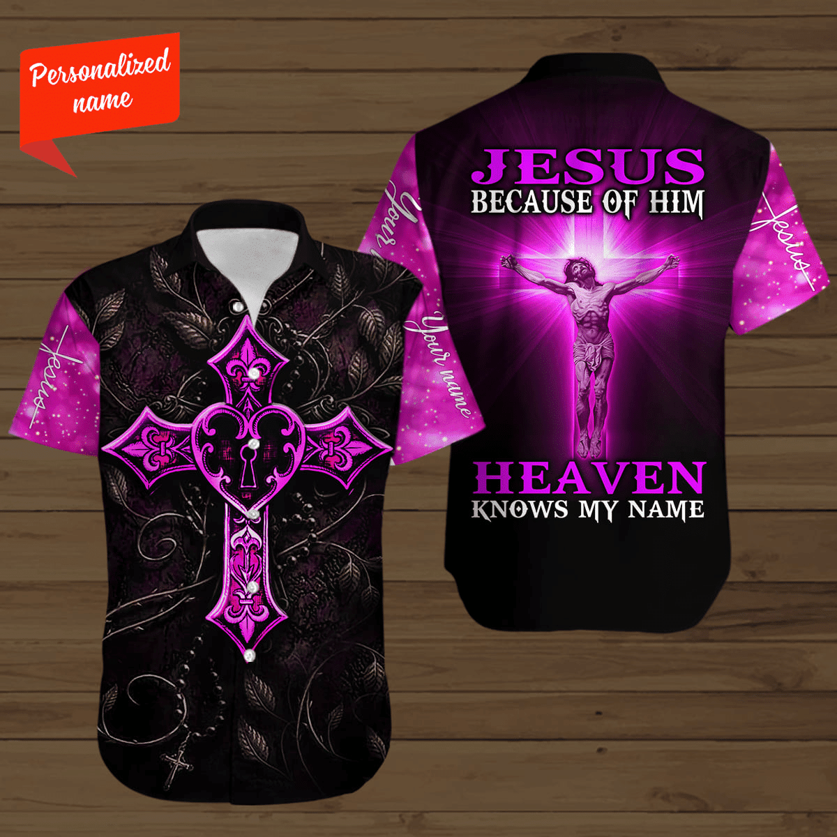 Personalized Jesus Because Of Him Heaven Knows My Name Hawaiian Shirt