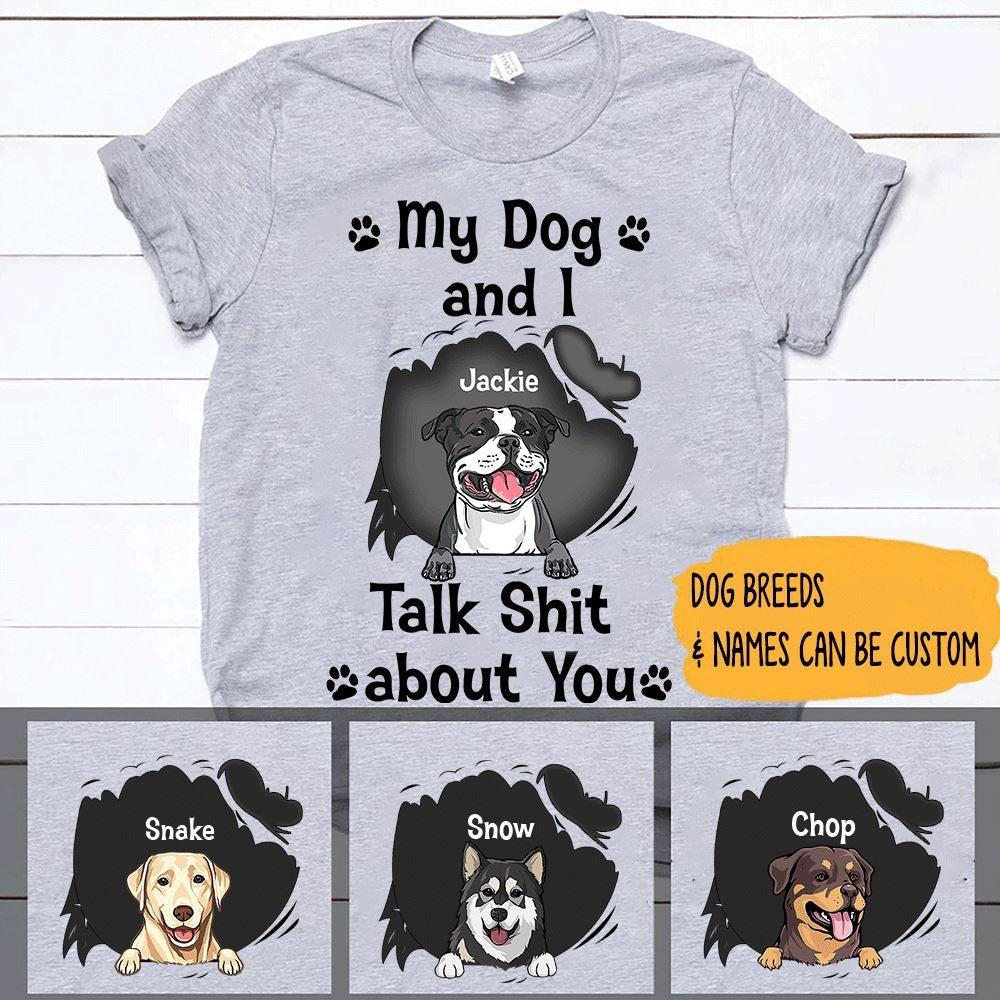 Dogs Shirt Personalized Names And Breeds My Dog And I Talk Shit About You