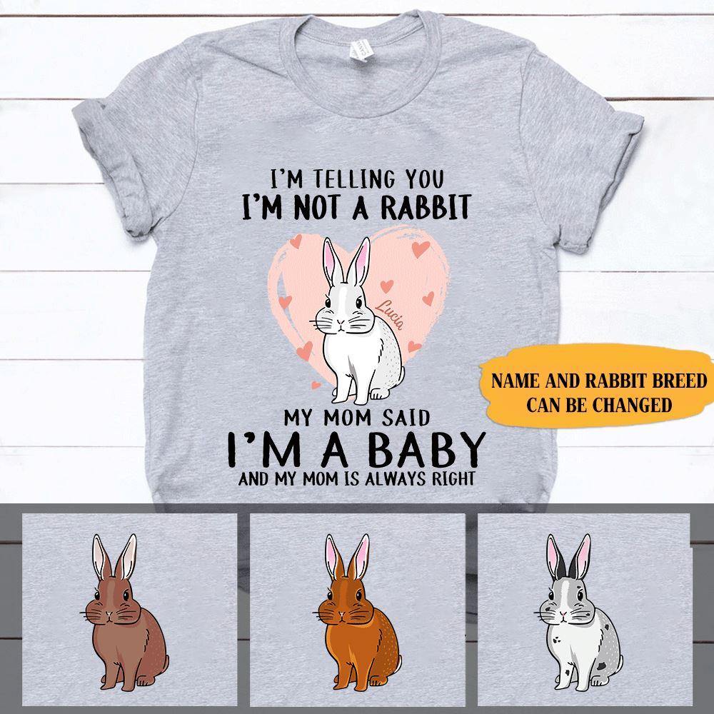 Rabbit Shirt Customized I Am Not A Rabbit Mom Said I Am A Baby Personalized Gift
