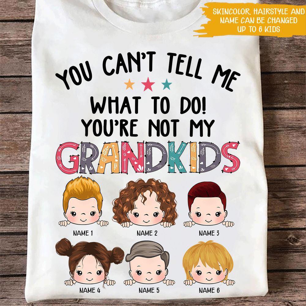 Grandma Grandpa Custom T Shirt You’Re Not My Grandkids Personalized Gift