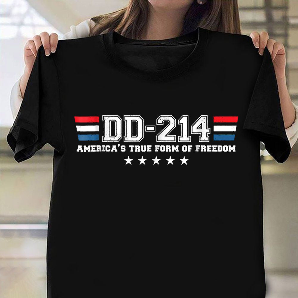 Dd-214 America’S True Form Of Freedom Veteran Shirt American Honor Freedom T-Shirt Gifts 2023