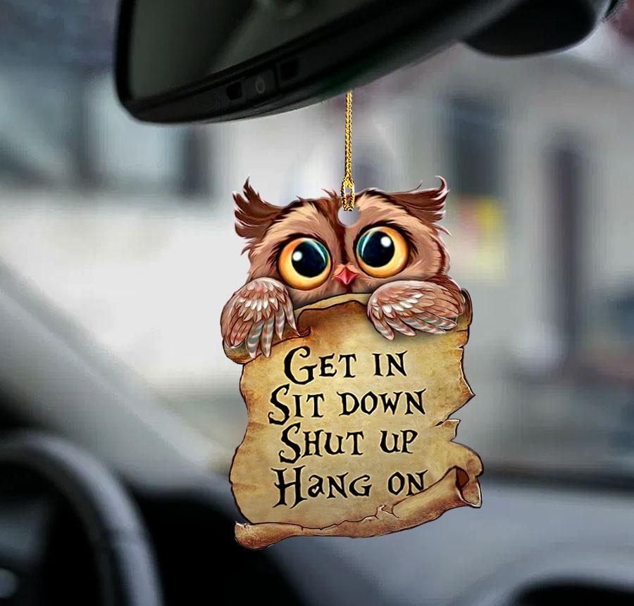 Owl Get In Sit Down Shut Up Hang On Two Sided Ornament