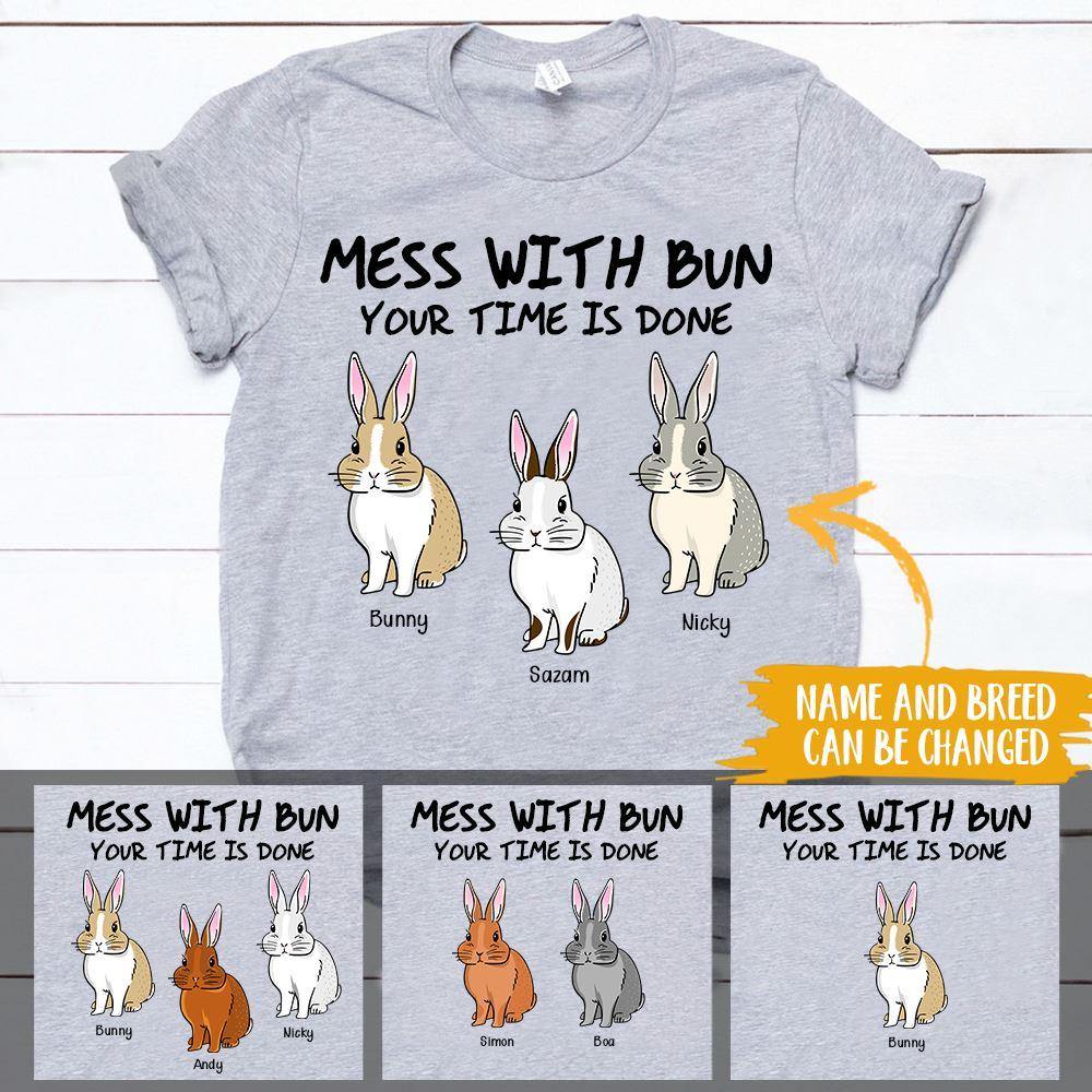 Rabbit Shirt Customized Name And Breed Mess With Bun Your Time Is Done Personalized Gift