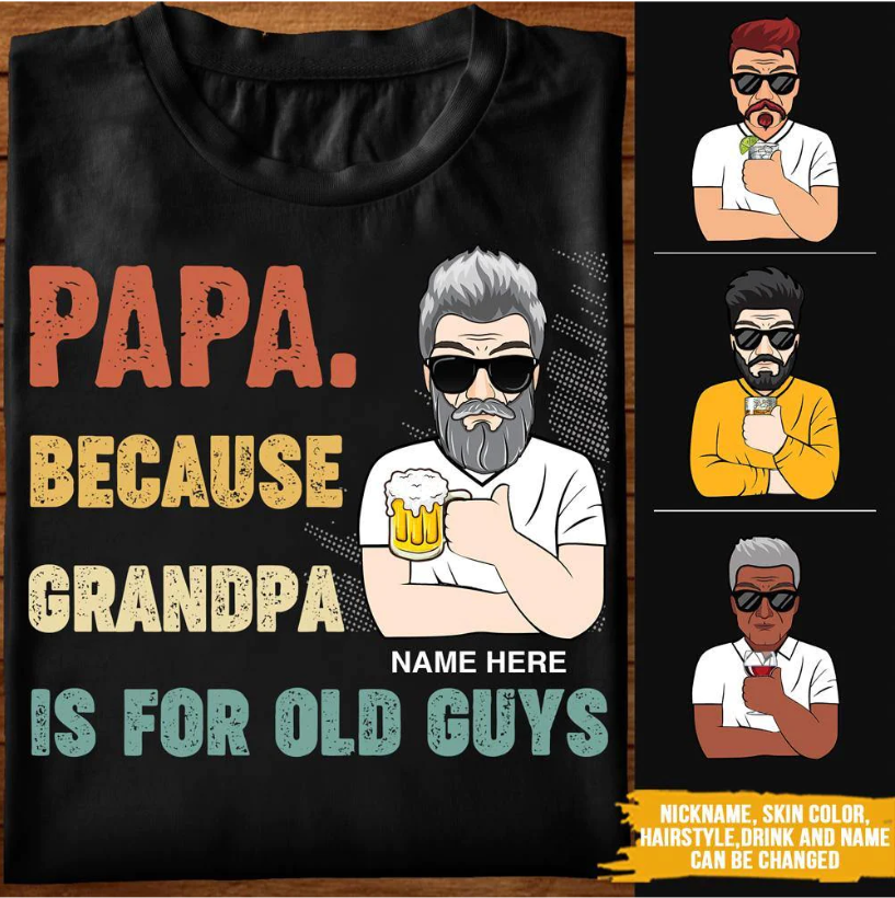 Grandpa Custom T Shirt Because Grandpa Is For Old Guys Personalized Gift